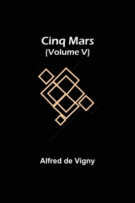 Cinq Mars (Volume V) 9355394012 Book Cover