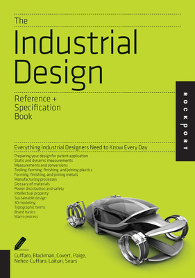 Industrial Design: An Indispensable Guide: All the Details Industrial Designers Need to Know But Can Never Find