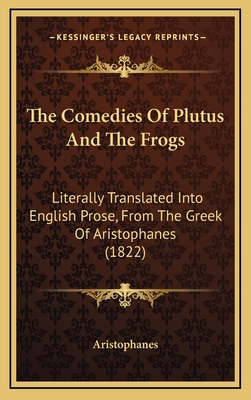 The Comedies of Plutus and the Frogs: Literally... 1165190788 Book Cover