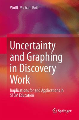 Uncertainty and Graphing in Discovery Work: Imp... 9400770081 Book Cover