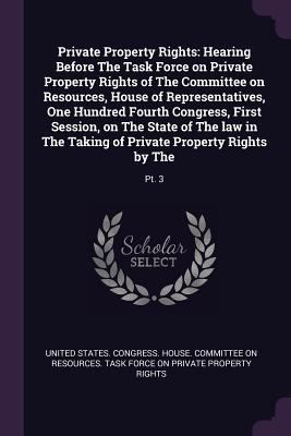 Private Property Rights: Hearing Before The Tas... 1378158784 Book Cover