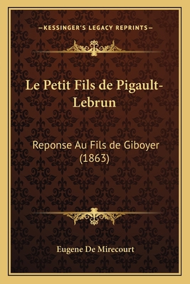 Le Petit Fils de Pigault-Lebrun: Reponse Au Fil... [French] 1166754863 Book Cover