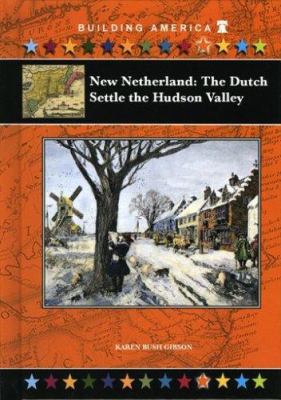 New Netherland: The Dutch Settle the Hudson Valley 1584154616 Book Cover