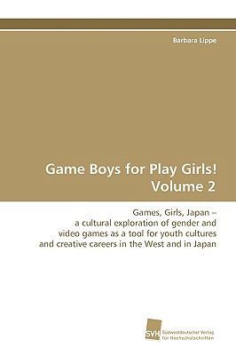 Game Boys for Play Girls! Volume 2 3838104617 Book Cover