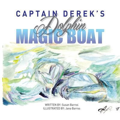Captain Derek's Dolphin Magic Boat 1504976827 Book Cover