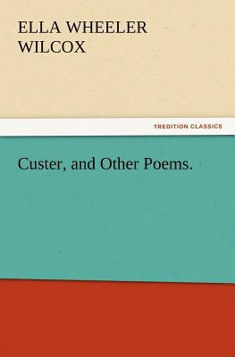 Custer, and Other Poems. 3847228722 Book Cover