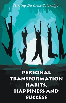 Personal Transformation Habits, Happiness and S... 1393661513 Book Cover