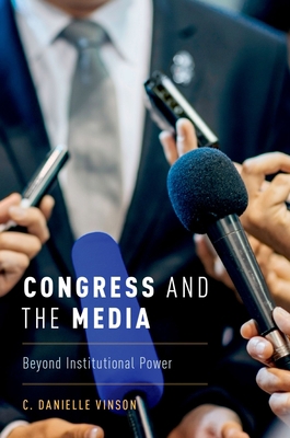 Congress and the Media: Beyond Institutional Power 0190632259 Book Cover