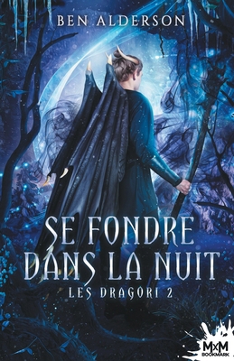 Se fondre dans la nuit: Les Dragori, T2 [French] B08WS2WB51 Book Cover