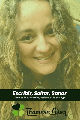 Escribir, Soltar, Sanar: Ama de lo que escribo,... [Spanish] B0C1HXTW4Z Book Cover