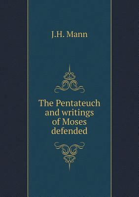 The Pentateuch and writings of Moses defended 5519136149 Book Cover