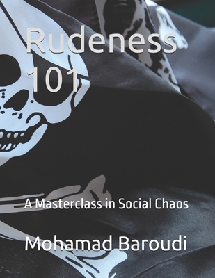 Rudeness 101: A Masterclass in Social Chaos B0DWW7RYGZ Book Cover