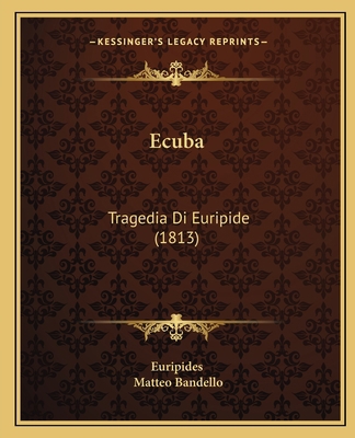 Ecuba: Tragedia Di Euripide (1813) [Italian] 1166950131 Book Cover