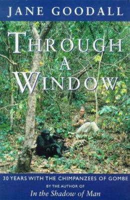 Through a Window: Thirty Years with the Chimpan... 0753801744 Book Cover