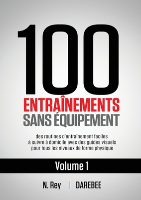 100 Entraînements Sans Équipement Vol. 1: des r... [French] 1844811506 Book Cover