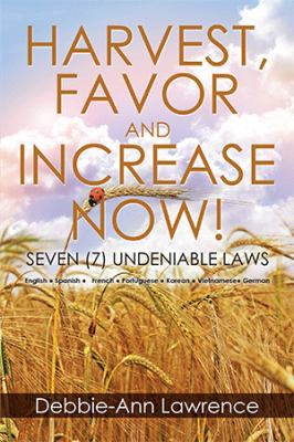 Harvest, Favor and Increase Now!: Seven (7) Und... 1503536777 Book Cover