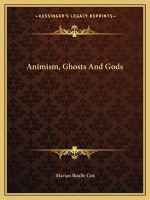 Animism, Ghosts And Gods 1162896213 Book Cover