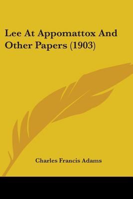 Lee At Appomattox And Other Papers (1903) 0548592462 Book Cover