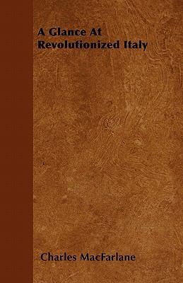 A Glance At Revolutionized Italy 1446043843 Book Cover