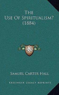 The Use Of Spiritualism? (1884) 1169102484 Book Cover