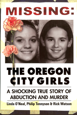 Missing: The Oregon City Girls: A Shocking True... 0882822683 Book Cover