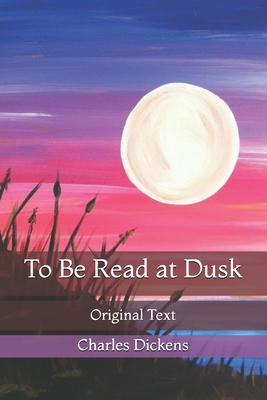 To Be Read at Dusk: Original Text B08ZQ9XFN5 Book Cover