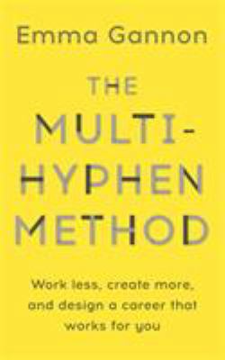 The Multi-Hyphen Method: Work less, create more... 1473680115 Book Cover