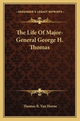 The Life Of Major-General George H. Thomas 1163304751 Book Cover
