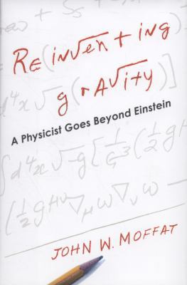 Reinventing Gravity: A Physicist Goes Beyond Ei... 0061170887 Book Cover