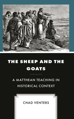 Sheep and the Goats: A Matthean Teaching in His... 1978708076 Book Cover