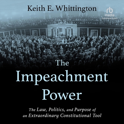 The Impeachment Power: The Law, Politics, and P...            Book Cover