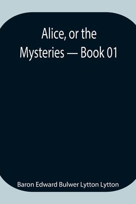 Alice, or the Mysteries - Book 01 9354946755 Book Cover