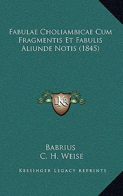 Fabulae Choliambicae Cum Fragmentis Et Fabulis ... [Latin] 1168358043 Book Cover