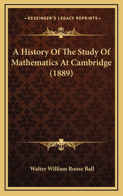 A History of the Study of Mathematics at Cambri... 1164343637 Book Cover