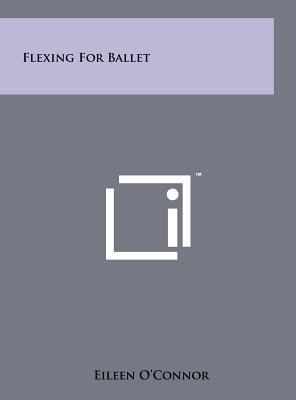 Flexing For Ballet 1258021307 Book Cover