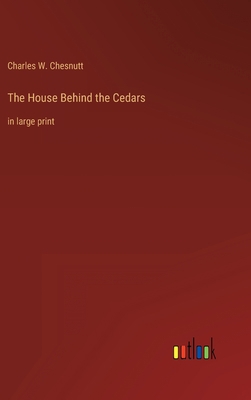 The House Behind the Cedars: in large print 3368252496 Book Cover