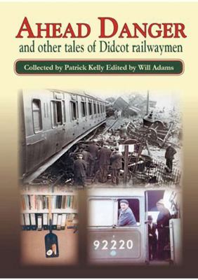 AHEAD DANGER: and other tales of Didcot railwaymen 1857945352 Book Cover