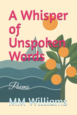 A Whisper of Unspoken Words: Poems B0BW3FZR4M Book Cover