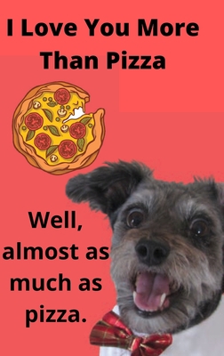 I Love You More than Pizza: A Funny Blank Lines... 1667103156 Book Cover