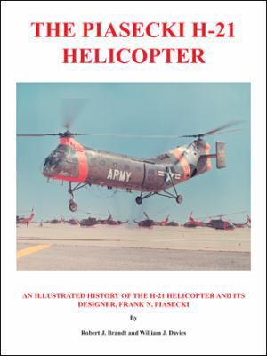 The Piasecki H-21 Helicopter: An Illustrated Hi... 1425137075 Book Cover