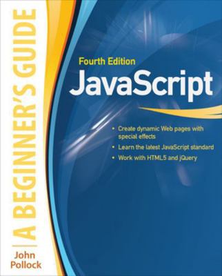 Javascript: A Beginner's Guide, Fourth Edition 0071809376 Book Cover