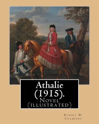 Athalie (1915). By; Robert W. Chambers, illustr... 1541189027 Book Cover