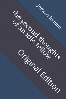 The second thoughts of an idle fellow: Original... B093B6J9FH Book Cover