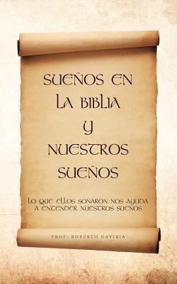 Suenos En La Biblia y Nuestros Suenos [Spanish] 1463301626 Book Cover
