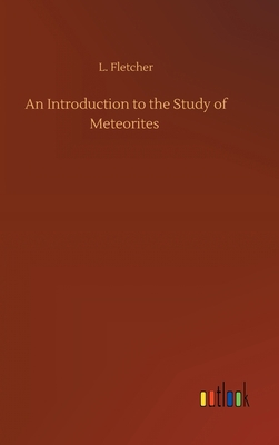 An Introduction to the Study of Meteorites 3752397160 Book Cover