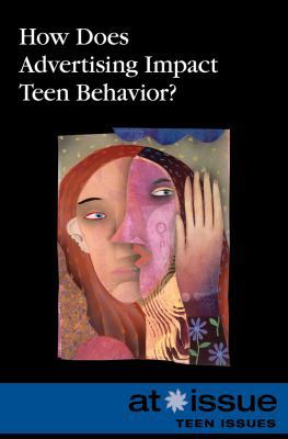 How Does Advertising Impact Teen Behavior? 0737755784 Book Cover