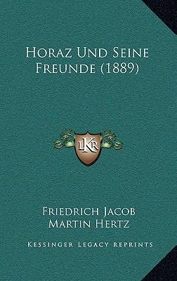 Horaz Und Seine Freunde (1889) [German] 1168594928 Book Cover