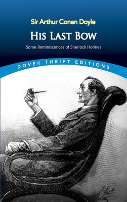 His Last Bow: Some Reminiscences of Sherlock Ho... 0486810143 Book Cover