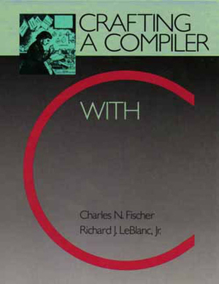 Crafting a Compiler with C 0805321667 Book Cover