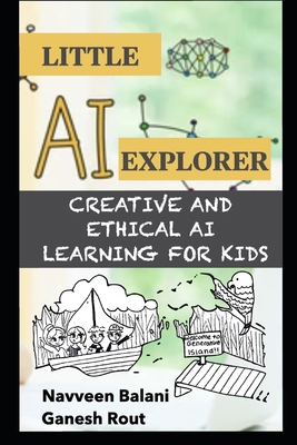 Little AI Explorer: Creative and Ethical AI Lea... B0C2S6BMDF Book Cover
